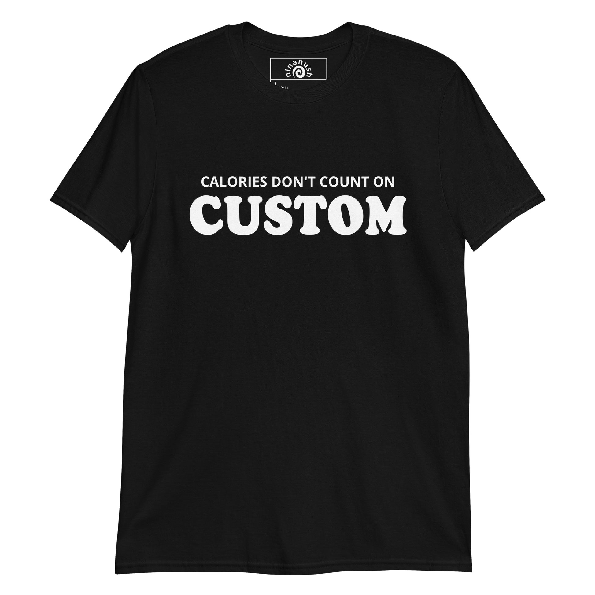 Black Calories Don't Count Custom T-shirt from Nina's Funky Shop by ninanush - Calories don't count on Christmas, Shabbos, Thanksgiving, Taco Tuesday, _______!!!!! Looking for a funny gift for your favorite foodie? Our Calories Don't Count T-shirt is just what you need. It's a unisex t-shirt with "Calories Don't Count On" and your custom text, on the front. A funny custom t-shirt for every occasion.