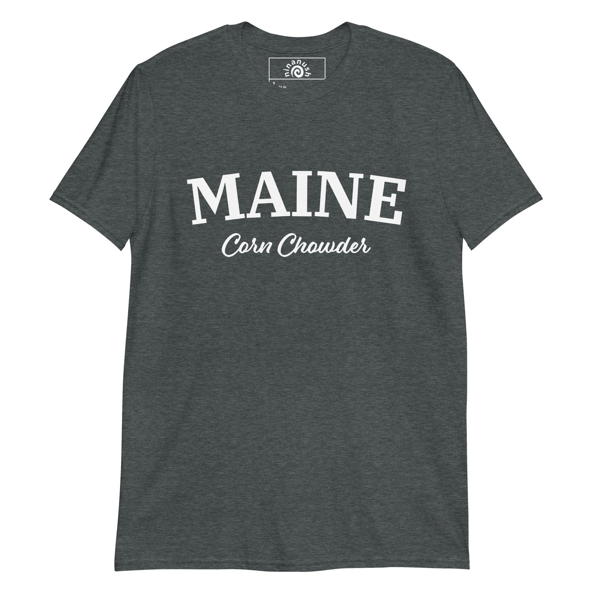 Dark Gray Maine Corn Chowder Shirt from Nina's Funky Shop by ninanush - Do you love corn chowder? Looking for a fun foodie gift? Our Maine Corn Chowder shirt is just what you need! It's a unisex, crew neck, varsity t-shirt with a the words "Maine Corn Chowder", expertly printed on the front. Eat your favorite chowder in this funny New England foodie shirt, it's designed by Nina and made just for you.