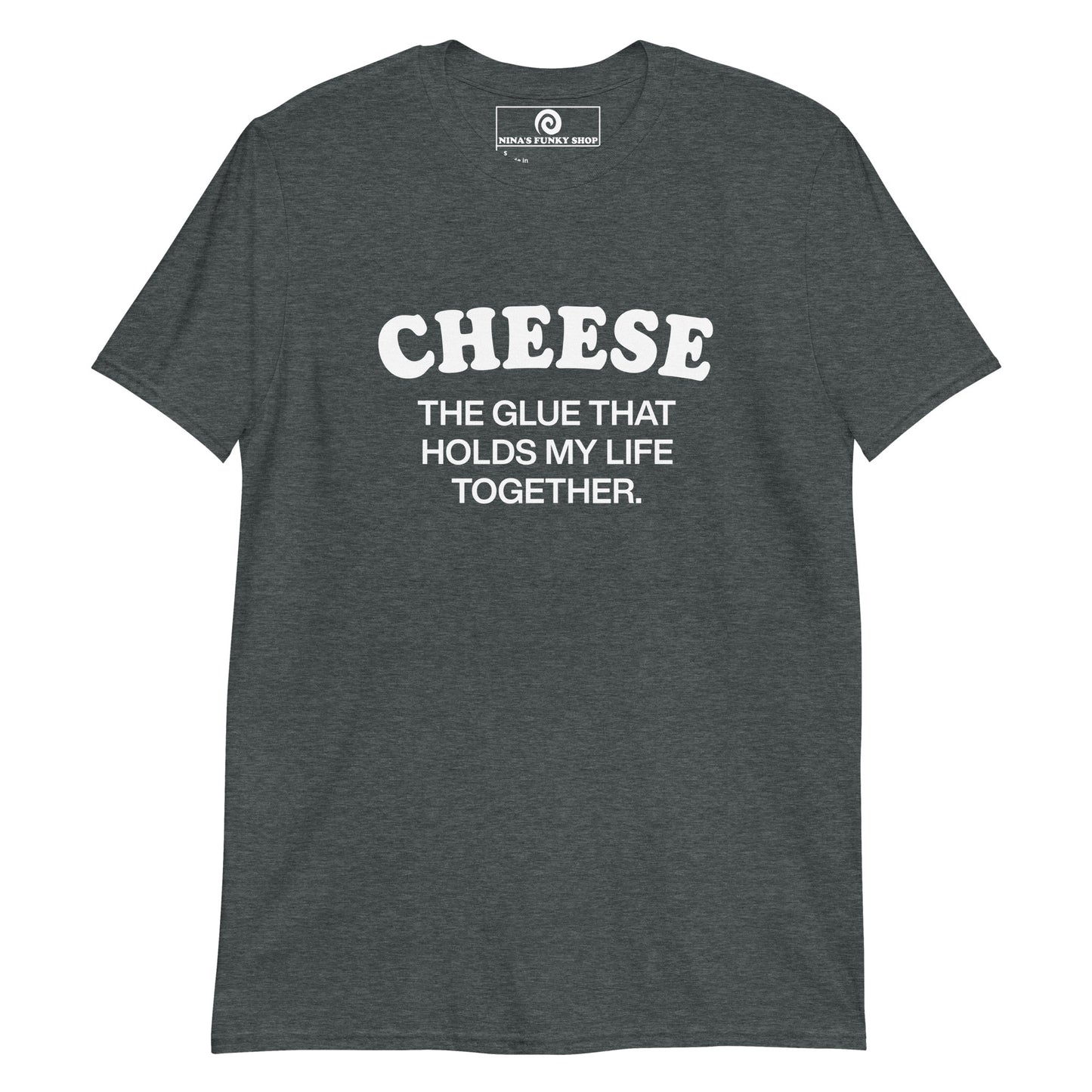 Dark Gray Cheese T-shirt - Chese addict? Looking for a funny gift for a cheese lover? This Cheese is the glue that holds my life together t-shirt is just what you need. It's soft and comfortable with a funny cheese design, expertly printed on the front. The perfect shirt for cheese enthusiasts and foodies of all kinds. Designed by Nina and made just for you.
