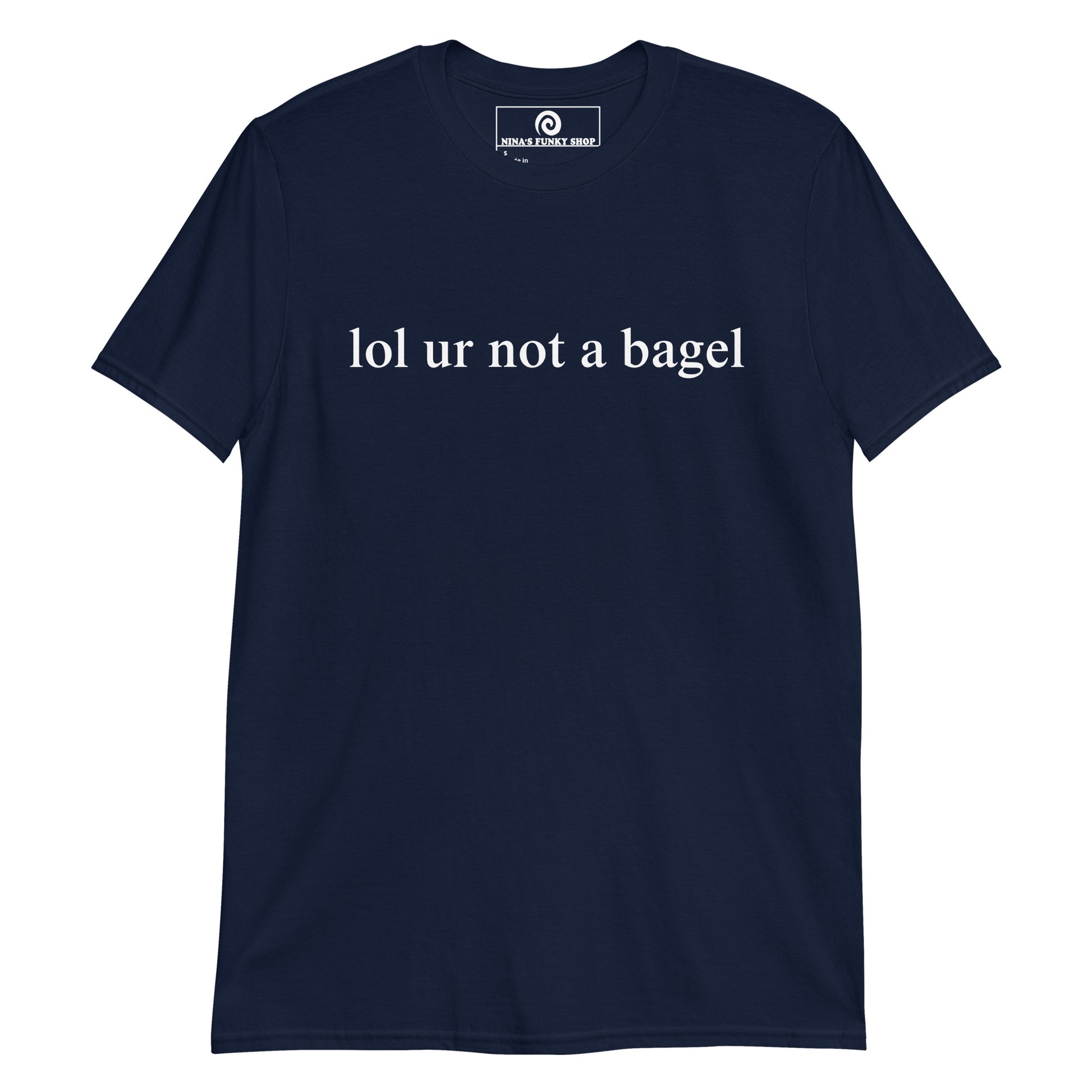 Navy - Our "lol ur not a bagel" T-Shirt is soft, comfortable, and made just for you. It's a funny bagel t-shirt with a sarcastic saying, expertly printed on the front. Looking for something personalized? Shoot us an email! 
