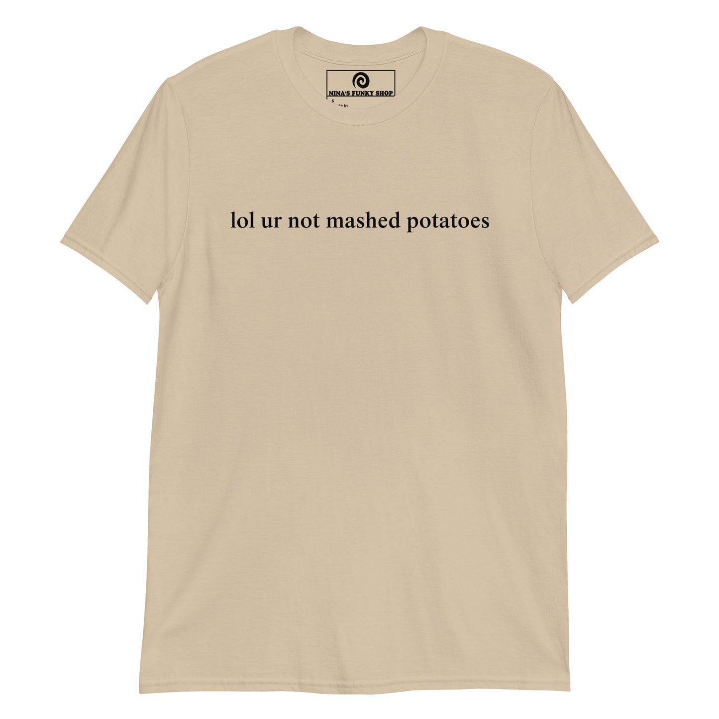 Lol Ur Not Mashed Potatoes T-Shirt