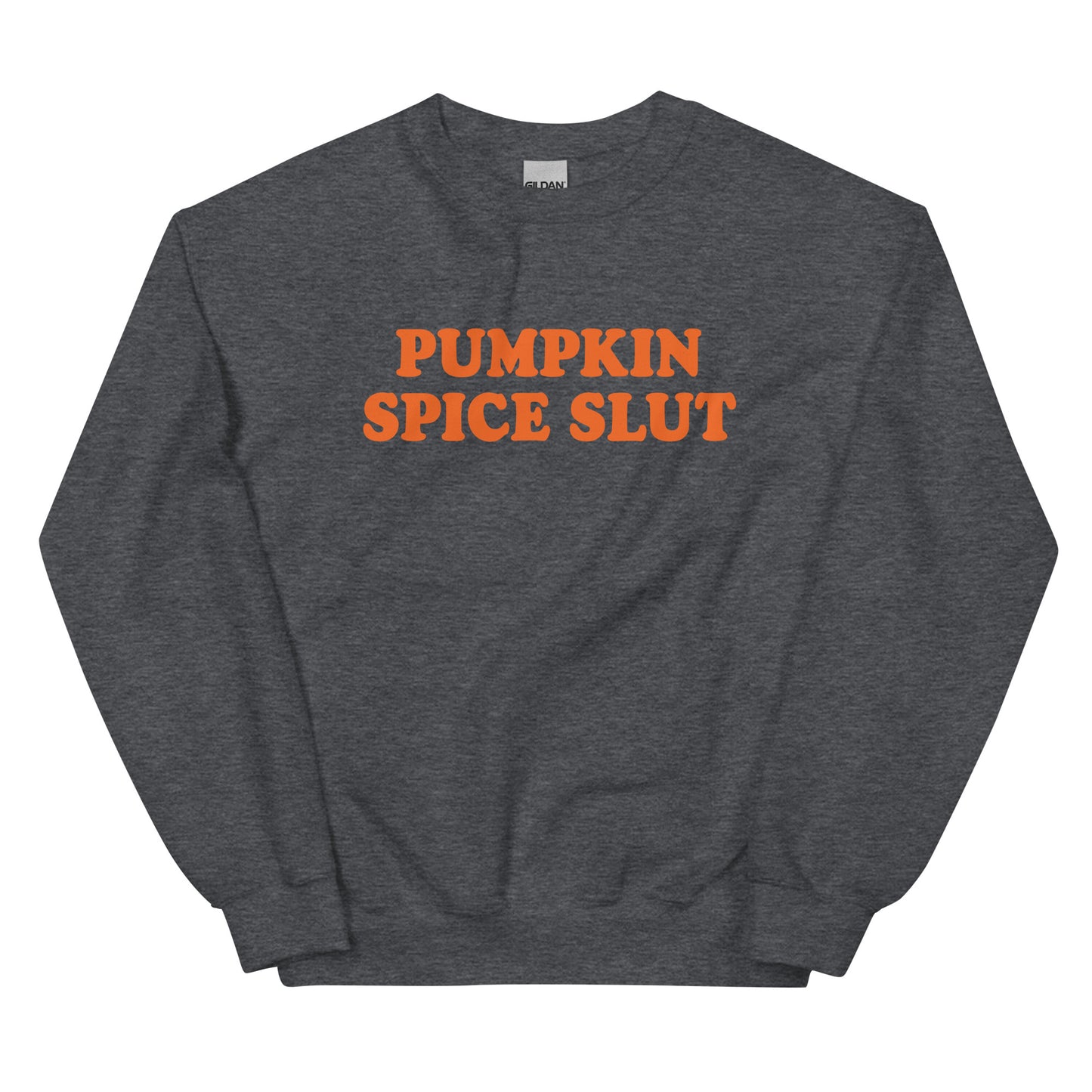 Pumpkin Spice Slut Sweatshirt