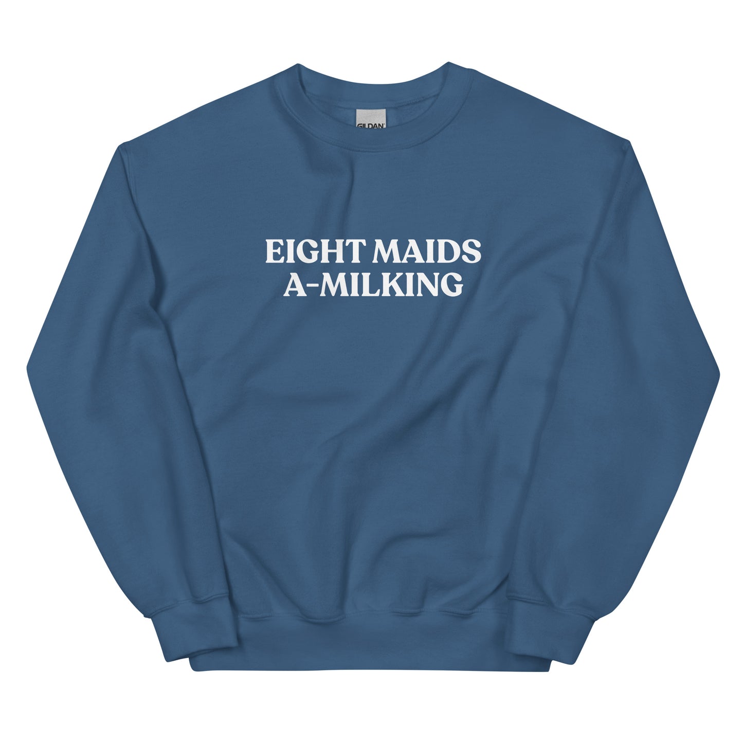 Indigo Blue Eight Maids A-Milking Eighth Day Of Christmas Sweatshirt from Nina's Funky Shop by ninanush - Looking for a unique Christmas sweatshirt? A funny holiday gift for a friend? Our Eighth day of Christmas Sweatshirt is made just for you. It comes in a variety of colors with "Eight Maids A-Milking", expertly printed on the front. Designed by Nina, this funny Christmas sweatshirt is perfect for your next holiday party.