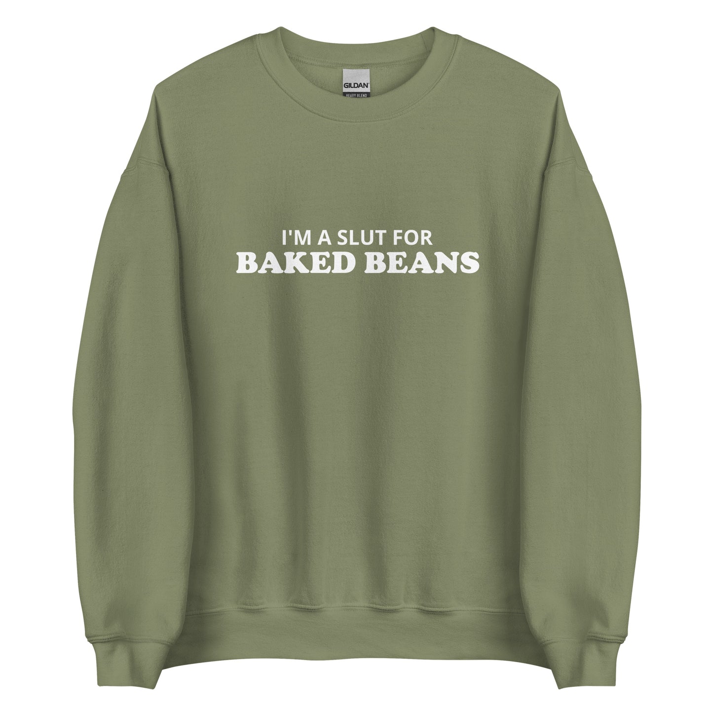 I'm A Slut For Baked Beans Sweatshirt