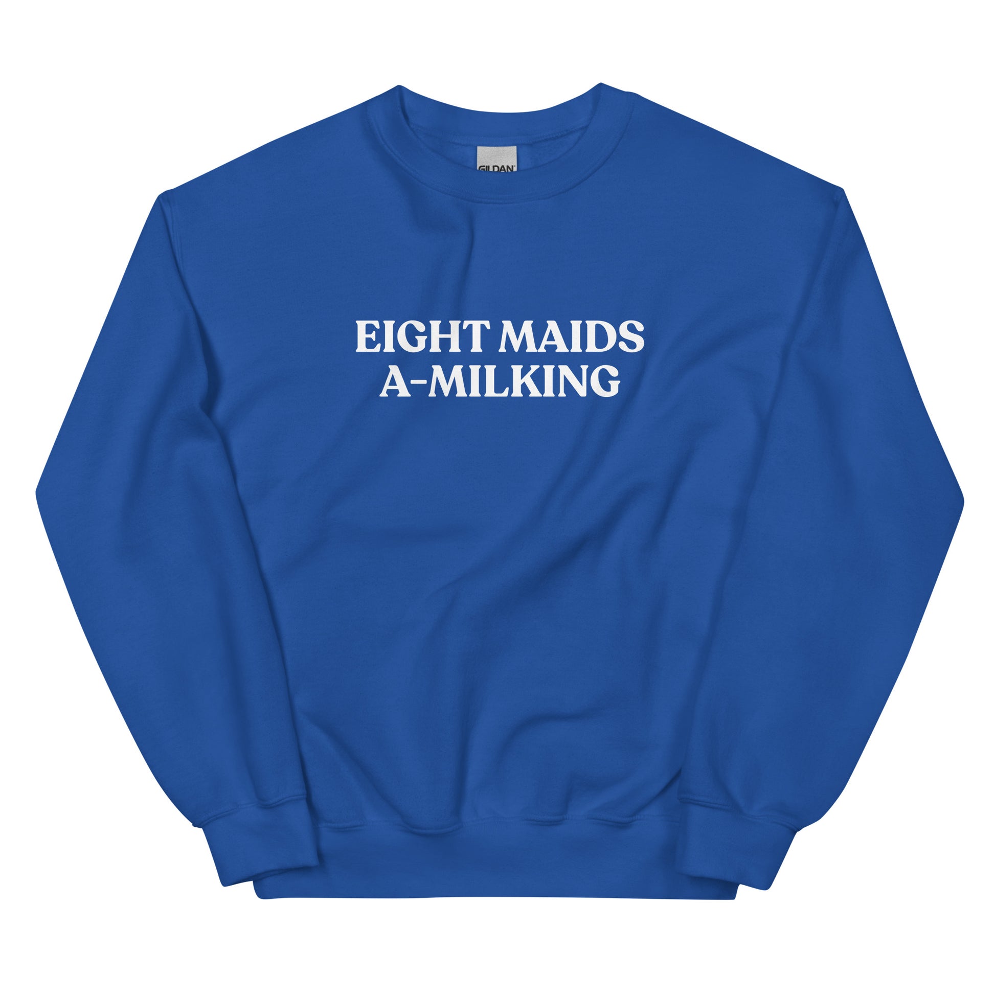 Royal Blue Eight Maids A-Milking Eighth Day Of Christmas Sweatshirt from Nina's Funky Shop by ninanush - Looking for a unique Christmas sweatshirt? A funny holiday gift for a friend? Our Eighth day of Christmas Sweatshirt is made just for you. It comes in a variety of colors with "Eight Maids A-Milking", expertly printed on the front. Designed by Nina, this funny Christmas sweatshirt is perfect for your next holiday party.