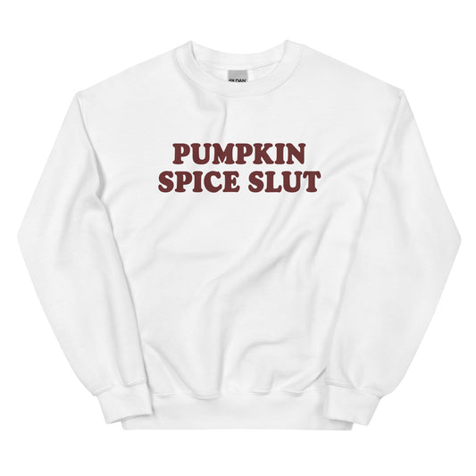 Pumpkin Spice Slut Sweatshirt
