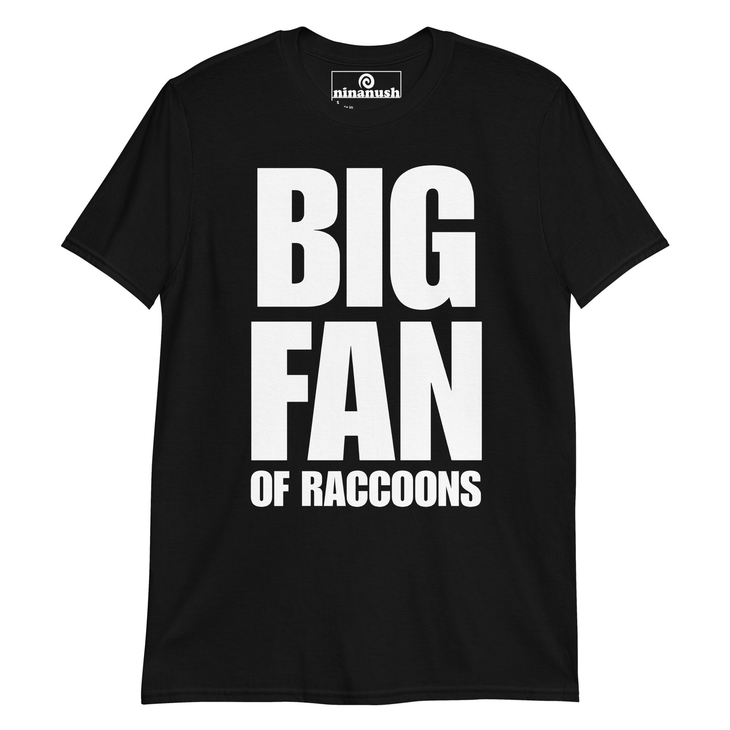 Black raccoon saying t-shirt - This big fan of raccoons t-shirt is soft, comfortable and made just for you. It's a classic tee with a funny saying for raccoon enthusiasts. Make a statement about raccoons and wear this raccoon tee as everyday streetwear or give it as a funny gift for raccoon lovers. Stay weird and show your love of raccoons. 