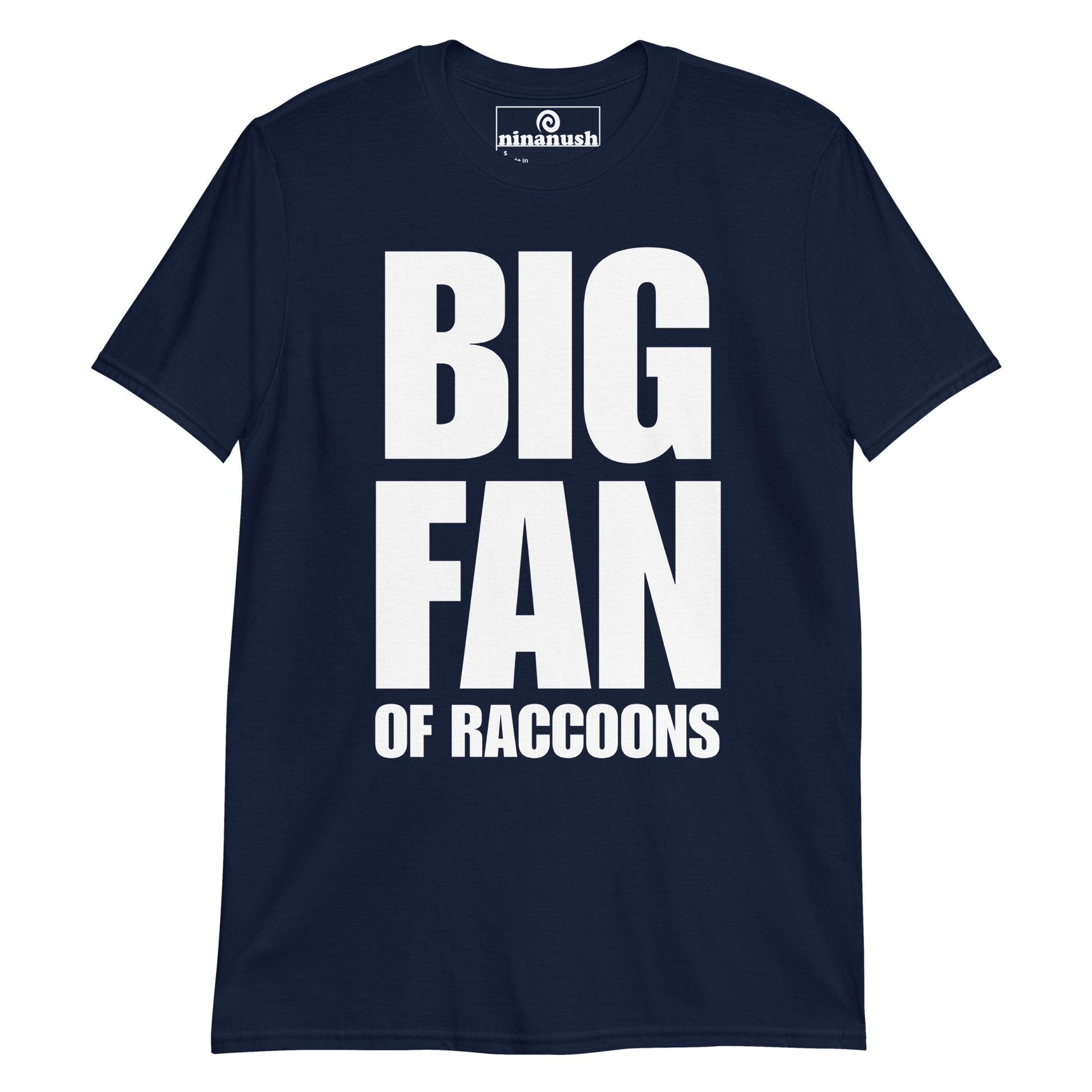 Navy blue raccoon quote t-shirt for animal lovers - This big fan of raccoons t-shirt is soft, comfortable and made just for you. It's a classic tee with a funny saying for raccoon enthusiasts. Make a statement about raccoons and wear this raccoon tee as everyday streetwear or give it as a funny gift for raccoon lovers. Stay weird and show your love of raccoons. 