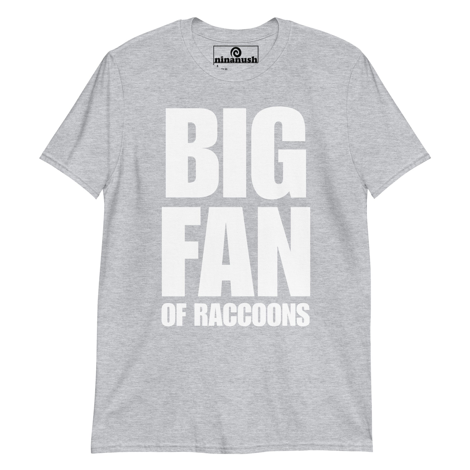Light gray funny raccoon saying t-shirt - This big fan of raccoons t-shirt is soft, comfortable and made just for you. It's a classic tee with a funny saying for raccoon enthusiasts. Make a statement about raccoons and wear this raccoon tee as everyday streetwear or give it as a funny gift for raccoon lovers. Stay weird and show your love of raccoons. 